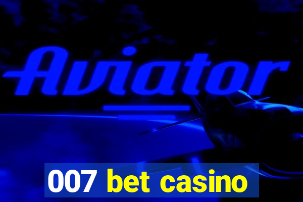 007 bet casino